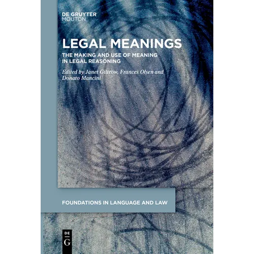 Legal Meanings: The Making and Use of Meaning in Legal Reasoning