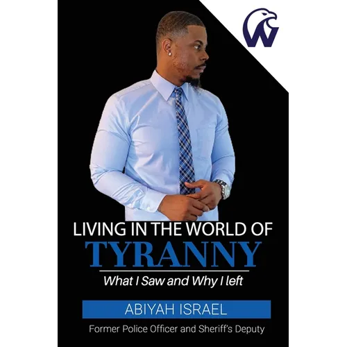 Living In The World Of Tyranny: What I Saw and Why I Left