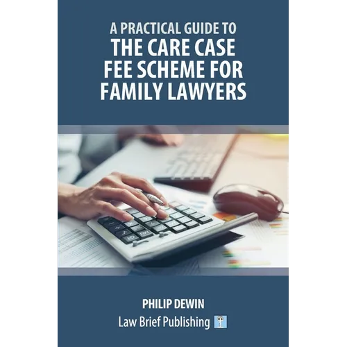 A Practical Guide to the Care Case Fee Scheme for Family Lawyers