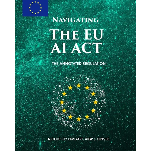 Navigating the EU AI Act: The Annotated Regulation