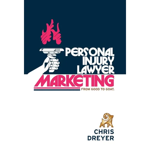 Personal Injury Lawyer Marketing: From Good to GOAT