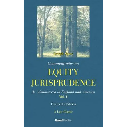 Commentaries on Equity Jurisprudence: As Administered in England and America