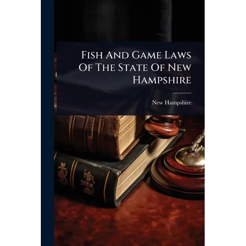 Fish And Game Laws Of The State Of New Hampshire