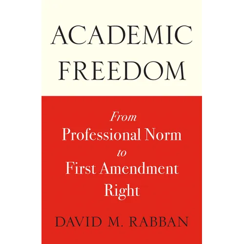 Academic Freedom: From Professional Norm to First Amendment Right