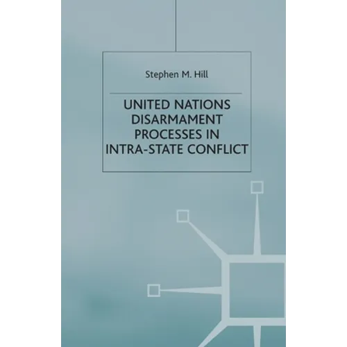 United Nations Disarmament Processes in Intra-State Conflict