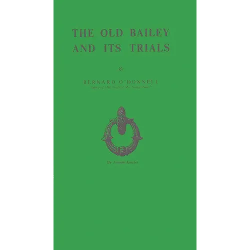 The Old Bailey and Its Trials