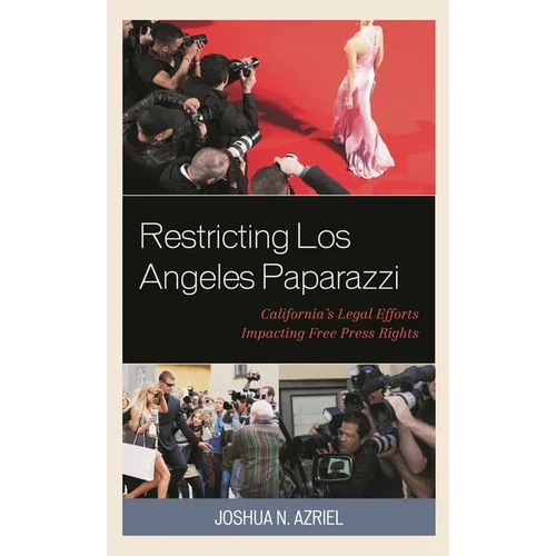 Restricting Los Angeles Paparazzi: California's Legal Efforts Impacting Free Press Rights