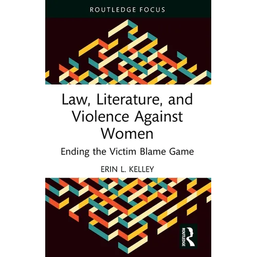Law, Literature, and Violence Against Women: Ending the Victim Blame Game - Paperback
