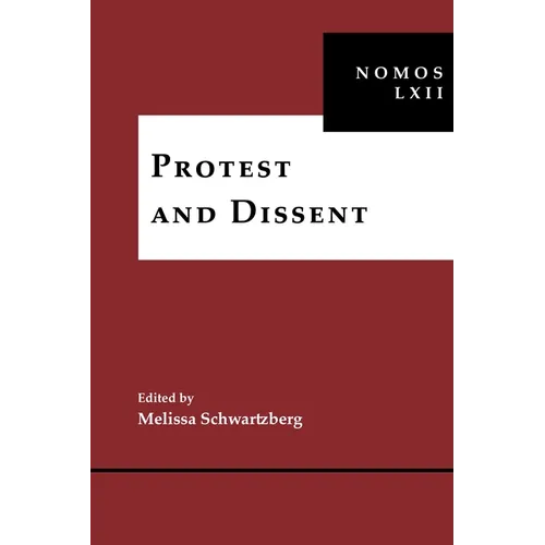 Protest and Dissent: Nomos LXII