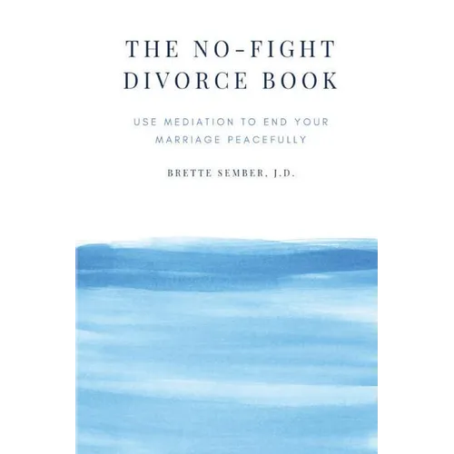 The No-Fight Divorce Book: Use Mediation to End Your Marriage Peacefully