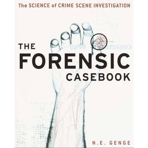 The Forensic Casebook: The Science of Crime Scene Investigation