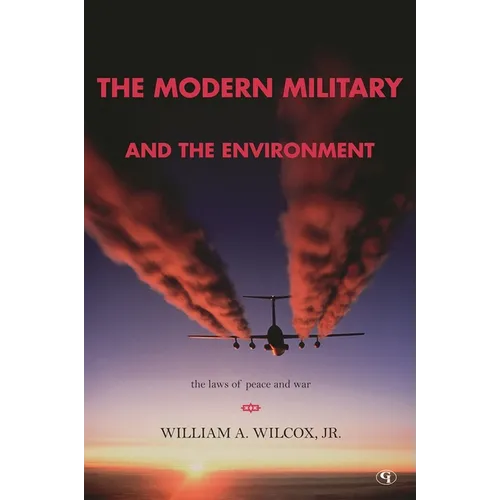 Modern Military and the Environment: The Laws of Peace and War