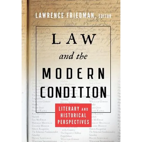Law and the Modern Condition: Literary and Historical Perspectives