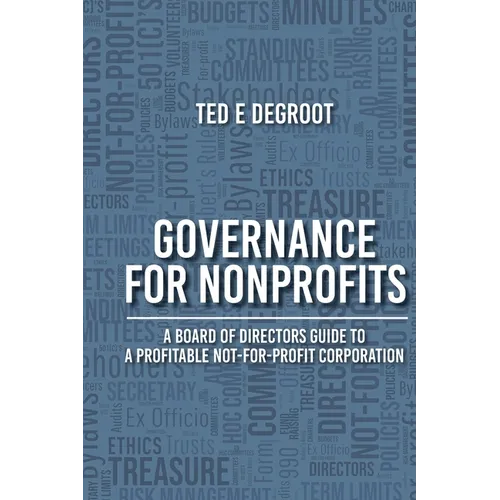 Governance for Nonprofits: A Board of Directors Guide to a Profitable Not-for-Profit Corporation