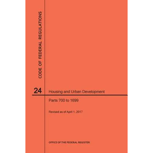 Code of Federal Regulations Title 24, Housing and Urban Development, Parts 700-1699, 2017