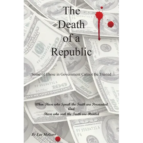 The Death of a Republic: Some of Those in Government Cannot Be Trusted