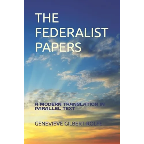 The Federalist Papers: A Modern Translation in Parallel Text
