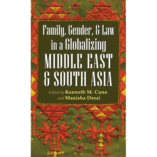 Family, Gender, and Law in a Globalizing Middle East and South Asia