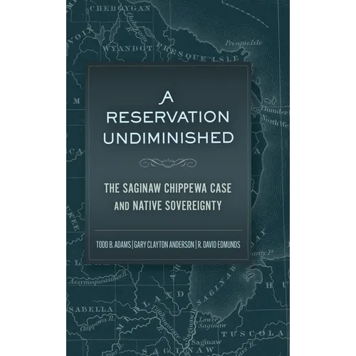 A Reservation Undiminished: The Saginaw Chippewa Case and Native Sovereignty