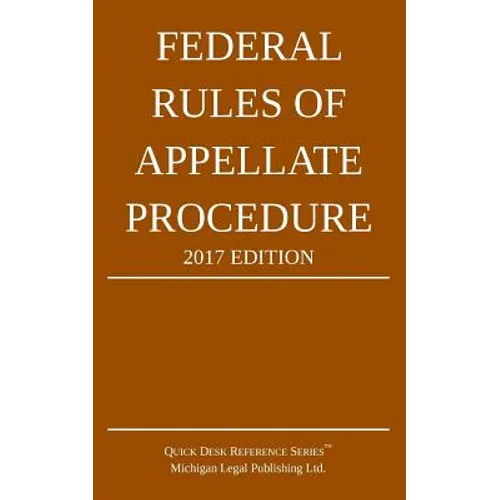 Federal Rules of Appellate Procedure; 2017 Edition