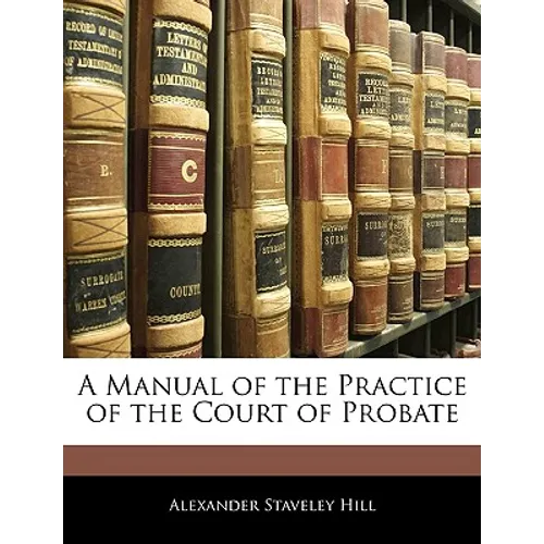 A Manual of the Practice of the Court of Probate
