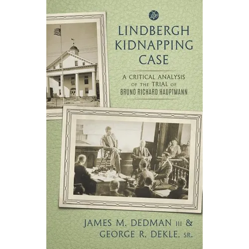 The Lindbergh Kidnapping Case: A Critical Analysis of the Trial of Bruno Richard Hauptmann