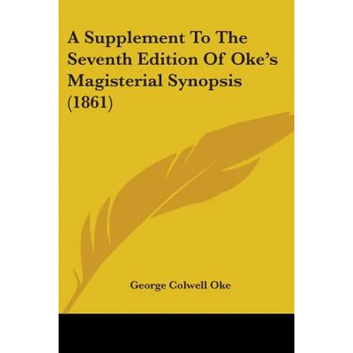 A Supplement To The Seventh Edition Of Oke's Magisterial Synopsis (1861)