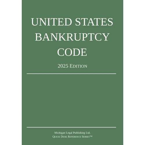 United States Bankruptcy Code; 2025 Edition