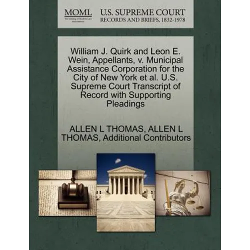 William J. Quirk and Leon E. Wein, Appellants, V. Municipal Assistance Corporation for the City of New York et al. U.S. Supreme Court Transcript of Re