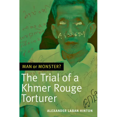 Man or Monster?: The Trial of a Khmer Rouge Torturer