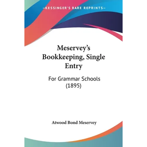 Meservey's Bookkeeping, Single Entry: For Grammar Schools (1895)