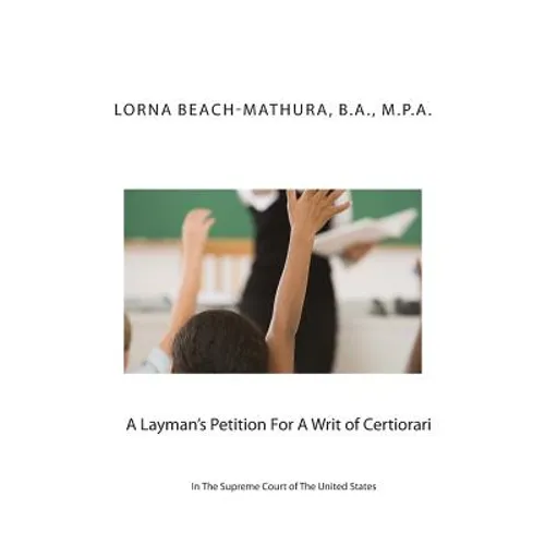 A Layman's Petition For A Writ of Certiorari In The Supreme Court Of The United States: Booklet Format Filed October, 28, 2013