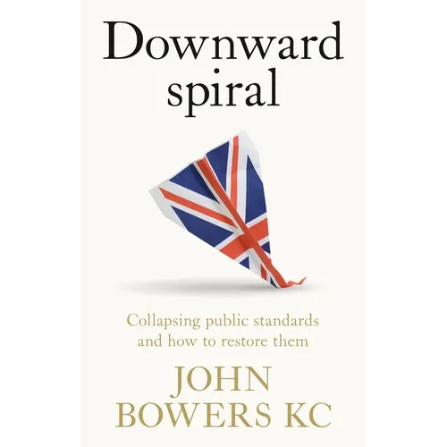 Downward Spiral: Collapsing Public Standards and How to Restore Them