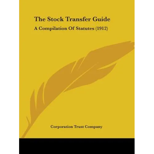 The Stock Transfer Guide: A Compilation Of Statutes (1912)