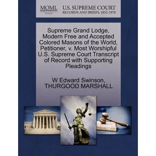 Supreme Grand Lodge, Modern Free and Accepted Colored Masons of the World, Petitioner, V. Most Worshipful U.S. Supreme Court Transcript of Record with