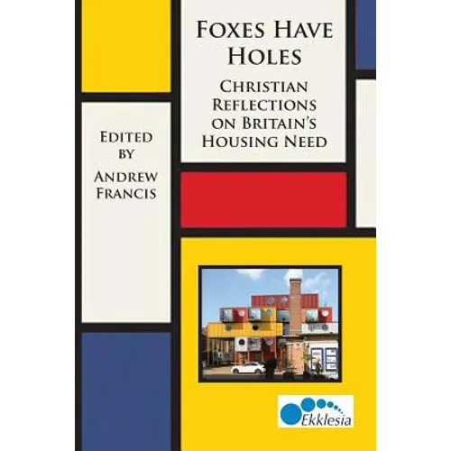 Foxes Have Holes: Christian Reflections on Britain's Housing Needs