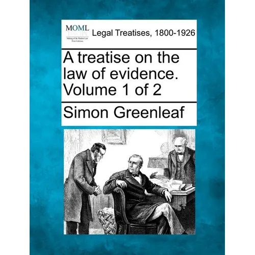 A treatise on the law of evidence. Volume 1 of 2
