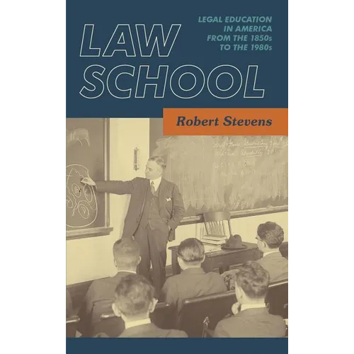 Law School: Legal Education in America from the 1850s to the 1980s [1983]