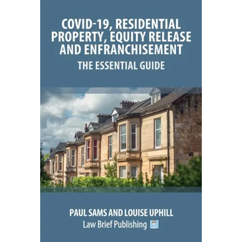 Covid-19, Residential Property, Equity Release and Enfranchisement - The Essential Guide