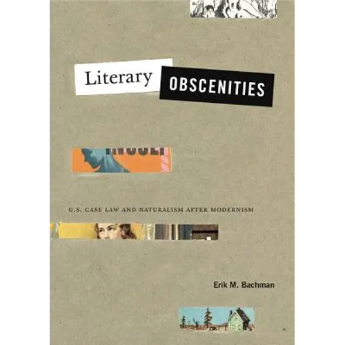 Literary Obscenities: U.S. Case Law and Naturalism after Modernism