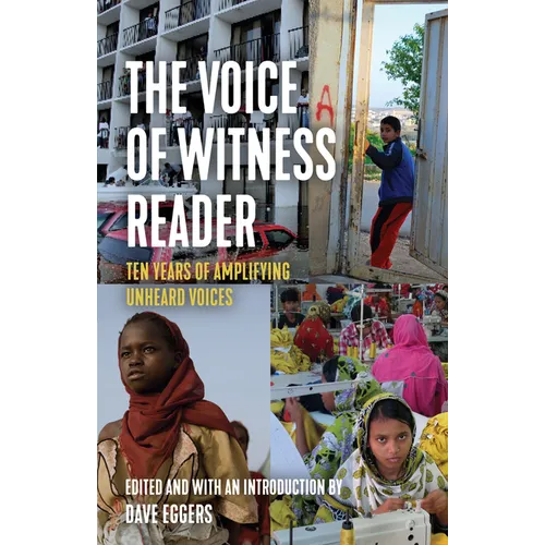 The Voice of Witness Reader: Ten Years of Amplifying Unheard Voices
