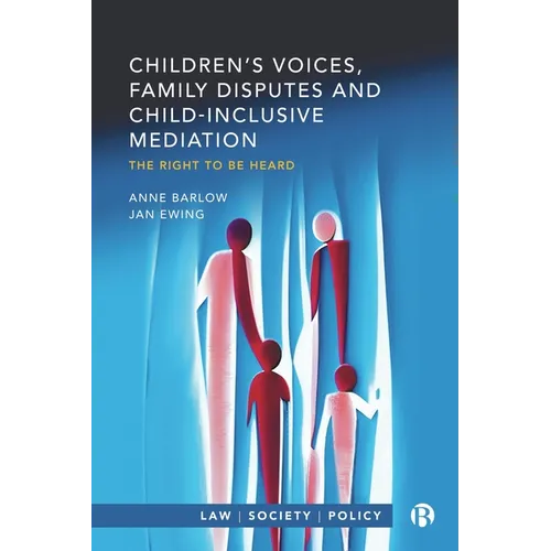 Children's Voices, Family Disputes and Child-Inclusive Mediation: The Right to Be Heard