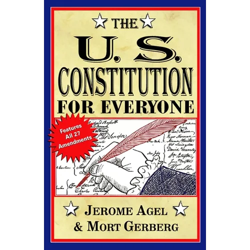 The U.S. Constitution for Everyone: Features All 27 Amendments