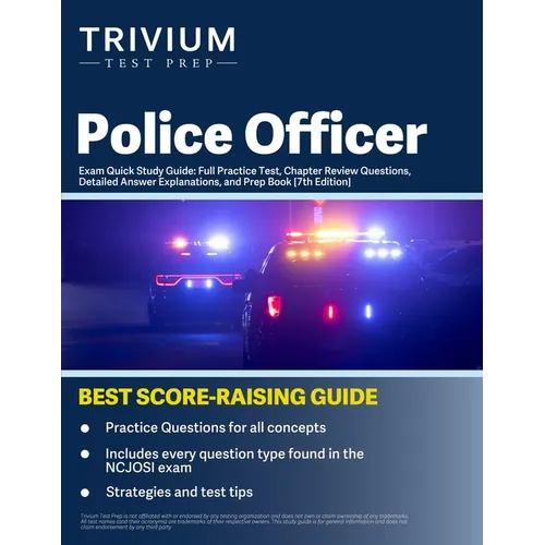 Police Officer Exam Quick Study Guide: Full Practice Test, Chapter Review Questions, Detailed Answer Explanations, and Prep Book [7th Edition]