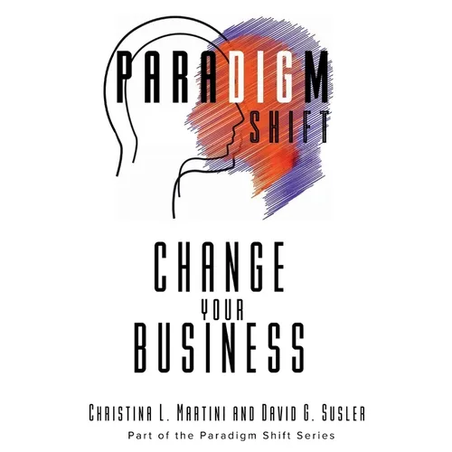 Change Your Business: Part of the Paradigm Shift Series