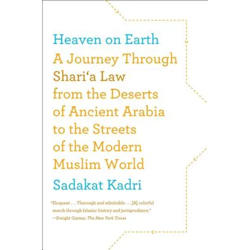 Heaven on Earth: A Journey Through Shari'a Law from the Deserts of Ancient Arabia to the Streets of the Modern Muslim World