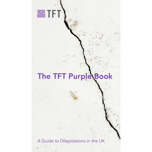 The TFT Purple Book: A Guide to Dilapidations in the UK