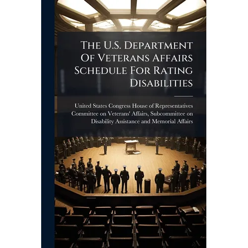 The U.S. Department Of Veterans Affairs Schedule For Rating Disabilities