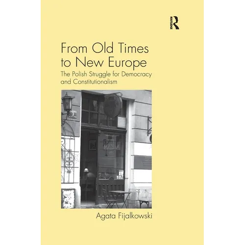 From Old Times to New Europe: The Polish Struggle for Democracy and Constitutionalism