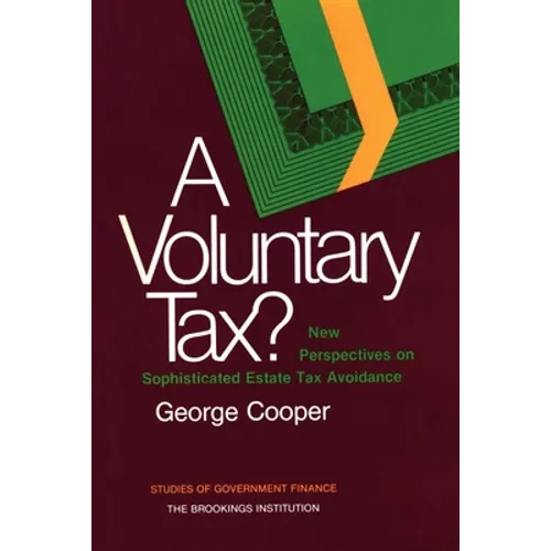 A Voluntary Tax?: New Perspectives on Sophisticated Estate Tax Avoidance